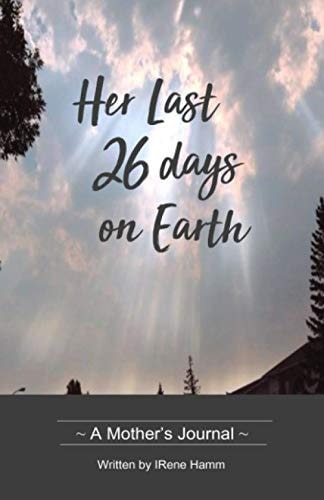 Her Last 26 Days on Earth A Mother's Journal