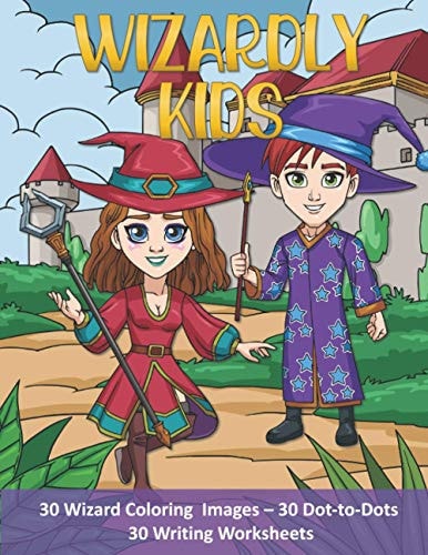 Wizardly Kids Wizard Coloring and Activity Book for Kids of All Ages! Makes a Great Gift for Boys and Girls!