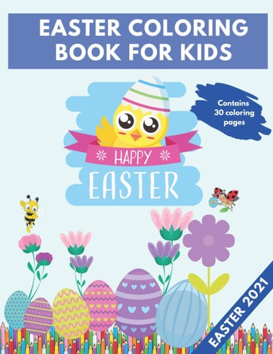 Easter Coloring Book For Kids For Ages 4-8 Boys and Girls A Collection of Fun And Amazing Easter Pages