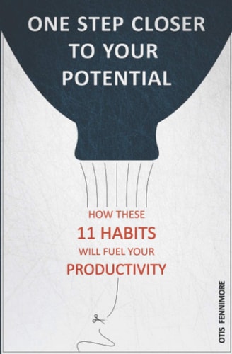 One Step Closer to Your Potential How These 11 Habits Will Fuel Your Productivity