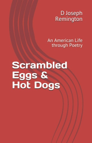 Scrambled Eggs & Hot Dogs An American Life Through Poetry