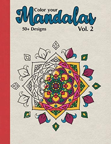 Color Your Mandalas Vol. 2 Anxiety Relief & Mindfulness Coloring Book