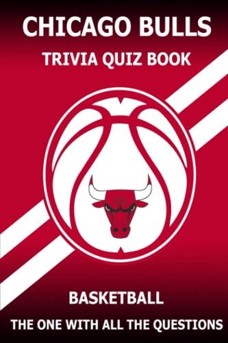 Chicago Bulls Trivia Quiz Book The One With All The Questions