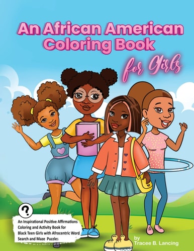 An African American Coloring Book for Girls Activity Book for Black Girls with Positive Affirmations of Self-love Confidence Gratitude and a Can-Do Attitude