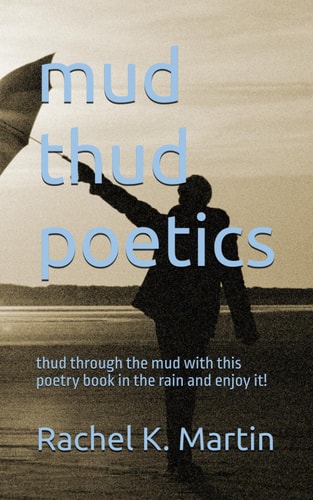 Mud Thud Poetics Thud Through the Mud with This Poetry Book in the Rain and Enjoy It!