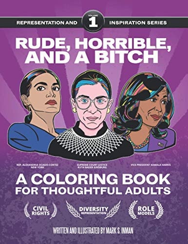 Rude, Horrible, and a Bitch - A Coloring Book for Thoughtful Adults Representation and Inspiration: Volume 1