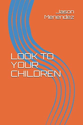 Look to Your Children
