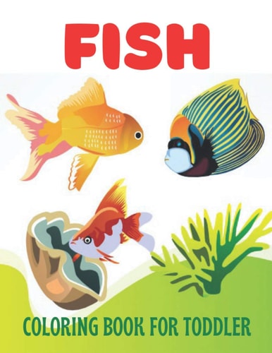Fish Coloring Book for Toddler A Wonderful Fish Coloring Book for Toddler Activity