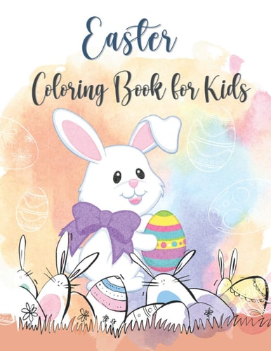 Easter Coloring Book for Kids A Fun Activity Big Easter Egg Coloring Book for Boys and Girls. Bunnies, Eggs, Chicks, Lambs & Ducks. Funny Animals & More-8.5 X 11 Inches
