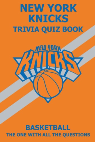 New York Knicks Trivia Quiz Book The One With All The Questions