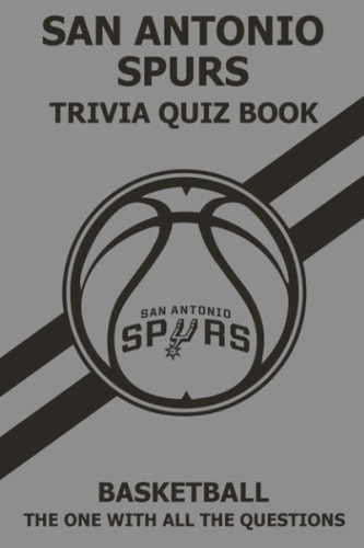 San Antonio Spurs Trivia Quiz Book The One With All The Questions
