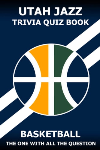 Utah Jazz Trivia Quiz Book The One With All The Questions