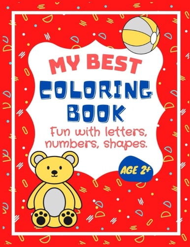 My Best Coloring Book Fun with Letters, Numbers, Shapes.
