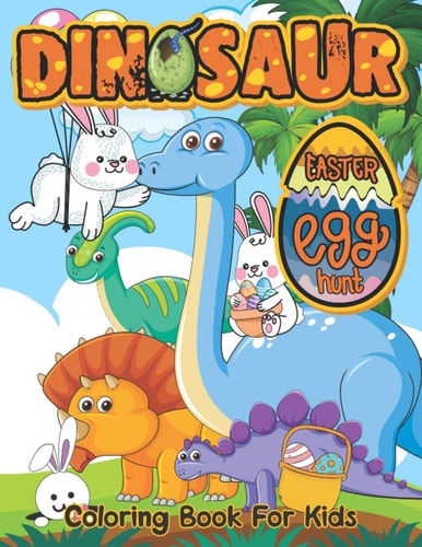 Dinosaur Easter Egg Hunt Coloring and Activity Book For Easter and Dinosaurs Lovers, Funny Book for Toddlers & Preschoolers Ages 2 - 5,