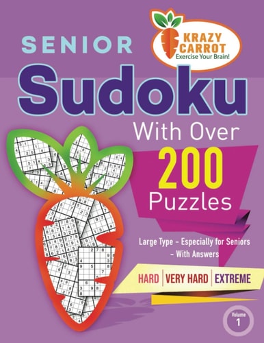 Senior Sudoku With Over 200 Puzzles Large Type - Especially for Seniors - With Answers - Hard, Very Hard and Extreme - Volume 1