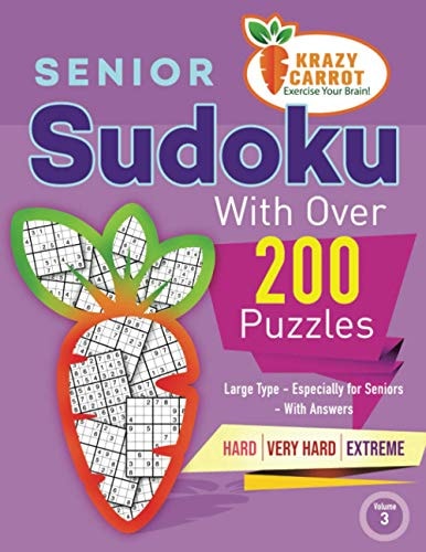 Senior Sudoku With Over 200 Puzzles Large Type - Especially for Seniors - With Answers - Hard, Very Hard and Extreme - Volume 3