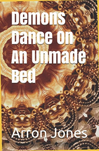 Demons Dance On An Unmade Bed