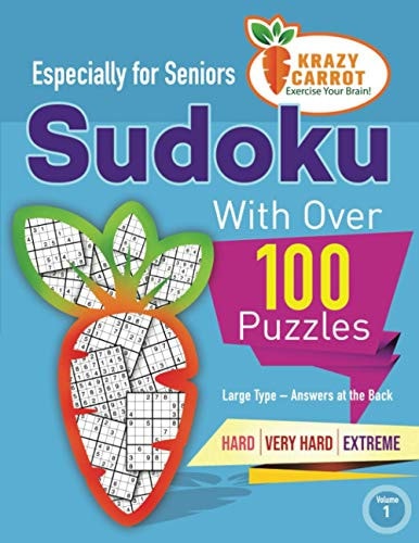 Sudoku Especially for Seniors Large Type - Answers at the Back - Over 100 Puzzles - Hard, Very Hard and Extreme - Volume 1
