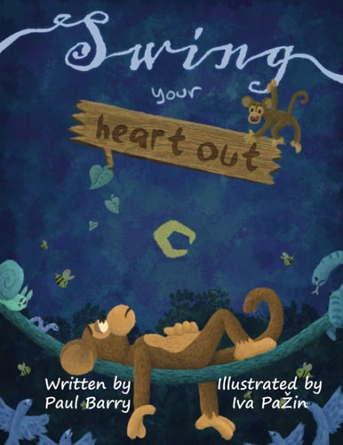 Swing Your Heart Out A Story of Friendship, Facing Your Fears and Never Giving Up.