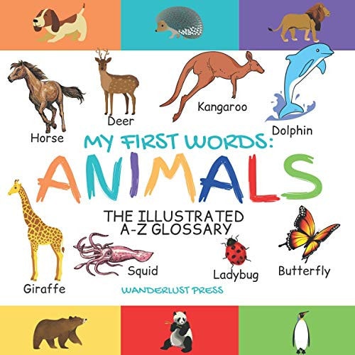 My First Words Animals: The Illustrated A-Z Glossary Of The Animal Kingdom For Preschoolers