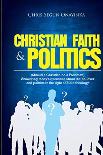 Christian Faith and Politics Should a Christian be a Politician?