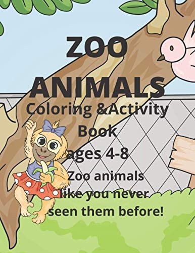 Zoo Animals Coloring and Activity Book Ages 4-8 Like You Have Never Seen Them Before.