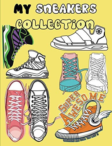 My Sneakers Collection COLORING BOOK Make Your Own Special Collection of Sneakers,
