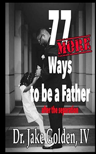 77 MORE Ways to Be a Father After the Separation