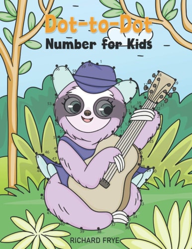 Dot to Dot Numbers for Kids Numbers 1-50 Dot-to-Dots Workbook - 30 Sloth Designs, Preschool to Kindergarten, Connect the Dots, Numerical Order, Counting.