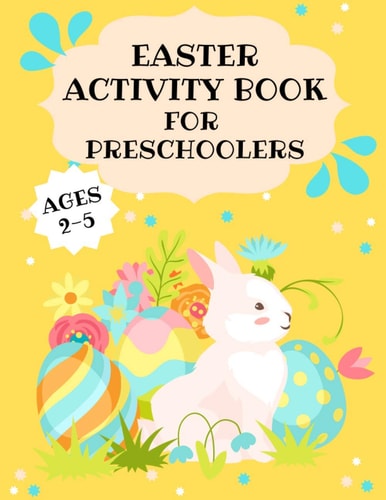 Easter Activity Book for Preschoolers Large Graphics for Early Learners, Mazes, Matching, Coloring Pages, Patterns, Tic-tac-toe, Image Tracing & More!