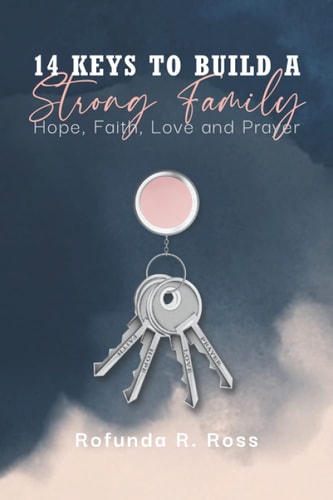 14 Keys to Build a Strong Family Hope, Faith, Love and Prayer