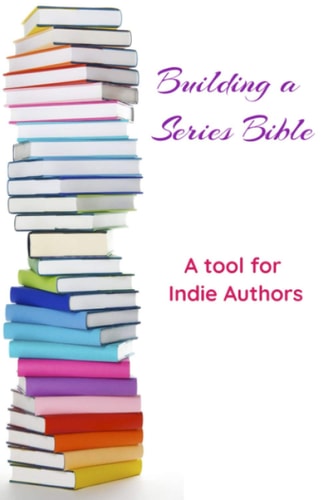 Building a Series Bible A Tool for Indie Authors