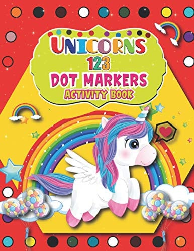 Unicorns 123 Dot Markers Activity Book Big Dot Activity for Boys and Girls, Toddlers, Preschool, Kindergarten A Dot and Learn Counting Activity Book for Kids Ages 2 - 4 Years