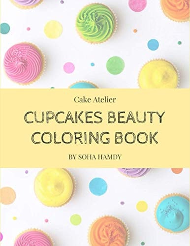 Cupcakes Beauty Coloring Book Your Delicious Way to Get Relaxed