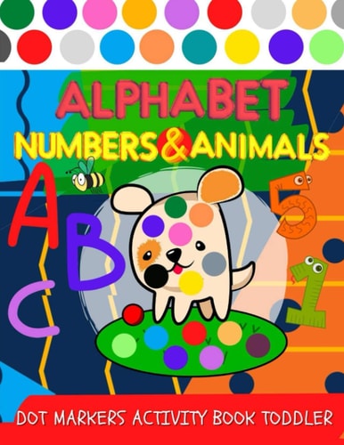 Dot Markers ACTIVITY Book Toddler Alphabet, Numbers and Animals Coloring for Kids