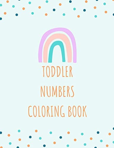 Toddler Numbers Coloring Book Fun Children's Activity Coloring Book, 8.5 X 11 Inch, Matte Finish, for Toddlers and Kids Ages 2-6 for Preschool Learning and Kindergarten