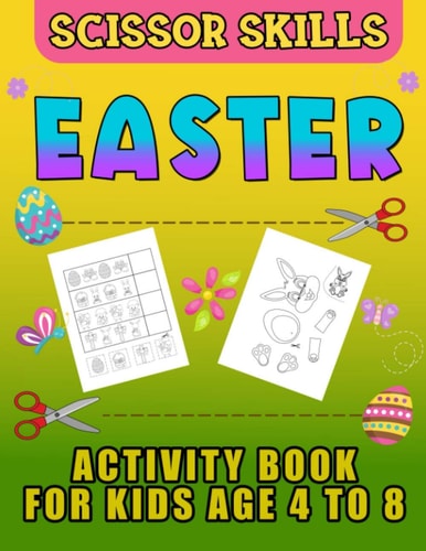 Easter Scissor Skills Activity Book for Kids Age 4 to 8 Cutting Practice for Toddlers, Basket Stuffer Gift for Boys and Girls. The Eggtastic Workbook For Hours of Play!