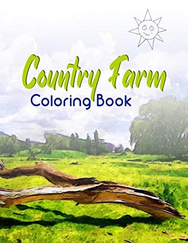 Country Farm Coloring Book An Adult Coloring Book with Charming Country Life, Playful Animals, Beautiful Flowers, and Nature Scenes for Relaxation / ART4