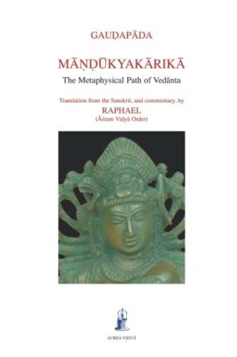 Mandukyakarika The Metaphysical Path of Vedanta
