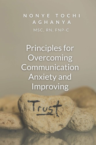 Principles for Overcoming Communication Anxiety and Improving Trust