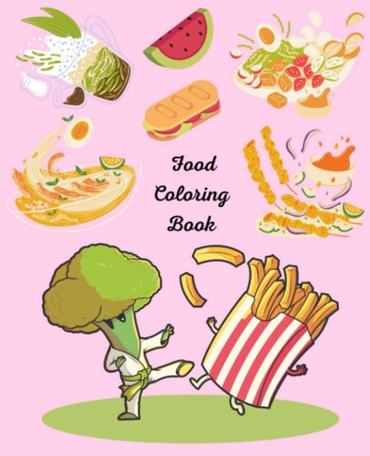 Food Coloring Book Coloring Book for Positive Affirmations, The Ultimate Coloring Book For-Ages 4 5 6 7 8