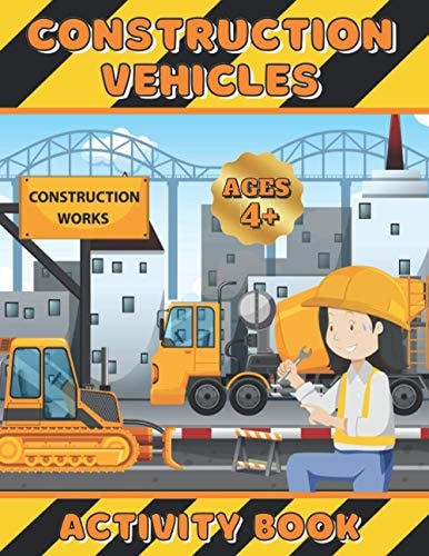 Construction Vehicles Activity Book Coloring, Dot-to-dot and Scissors Skills Workbook for Girls Ages 4-8 - Excavators, Cranes, Dump Trucks, Cement Trucks, Steam Rollers and Cute Animals.