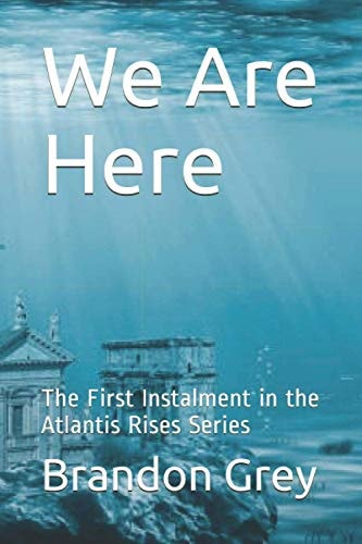 We Are Here The First Instalment in the Atlantis Rises Series