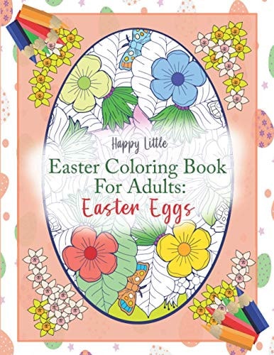 Easter Coloring Book for Adults Easter Eggs: 40 Single-sided Pages to Color for Use Grown-ups Needing a Bit of Me Time this Easter