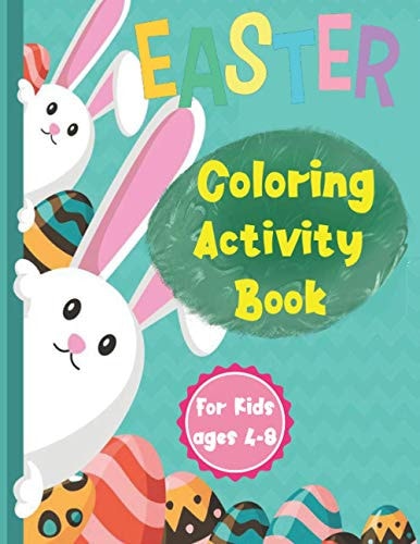 Easter Coloring Activity Book Ages 4-8 Hours of Easter Fun with Coloring, Word Puzzles, Mazes, Jokes, and More. Makes a Perfect Basket Stuffer.