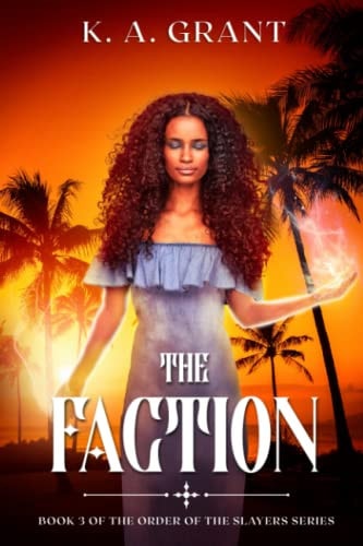 The Faction Book 3 of the Order of the Slayers Series