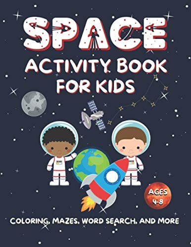 Space Activity Book For Kids Ages 4-8 Fun Space Coloring Pages, Mazes, Word Search Puzzles, and Word Scramble Puzzles Great for Boys and Girls