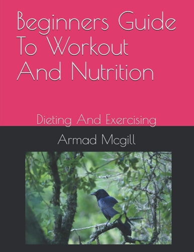 Beginners Guide To Workout And Nutrition Dieting And Exercising