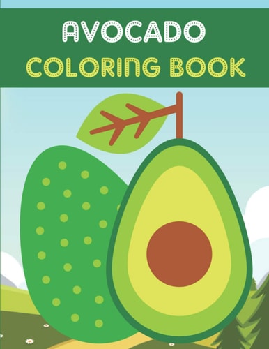 Avocado Coloring Book This Book Has Amazing Avocado Stress Relief and Relaxing Coloring Pages