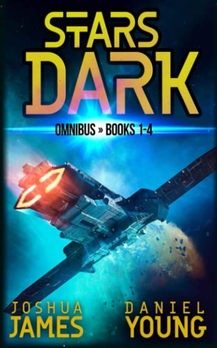 Stars Dark Omnibus Books 1-4: Marooned, Last Run, Forsaken, Under Siege